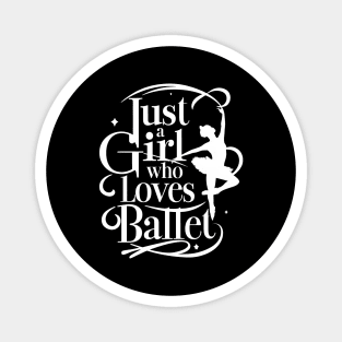 Just A Girl Who Love's Ballet For Ballet Dancer Magnet